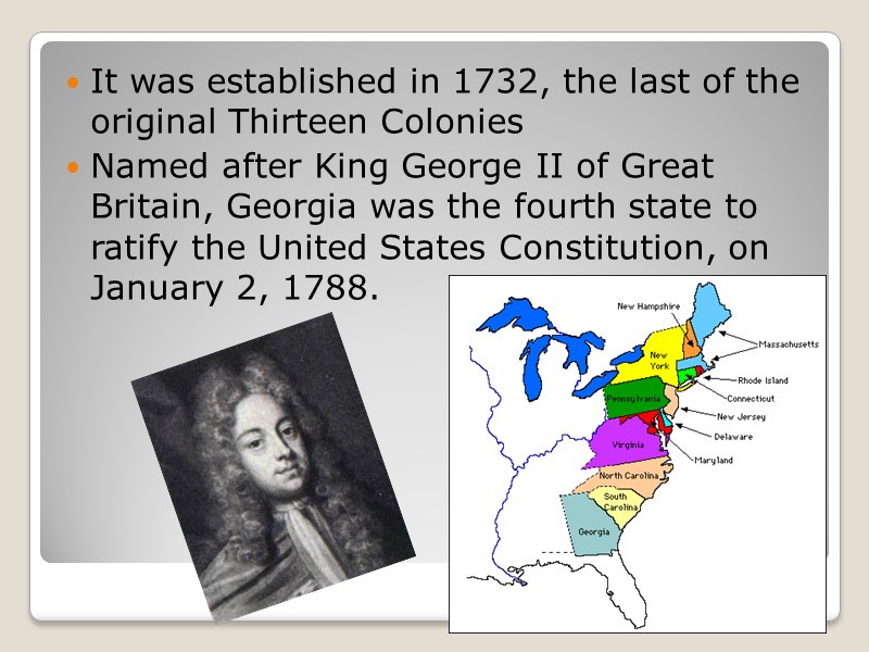 It was established in 1732, the last of the original Thirteen Colonies Named after